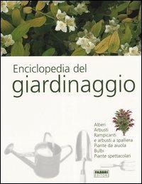 Enciclopedia del giardinaggio  - Libro Fabbri 2004 | Libraccio.it