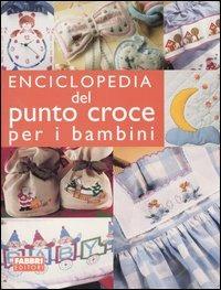 Enciclopedia del punto croce per i bambini  - Libro Fabbri 2004, Grandi manuali | Libraccio.it