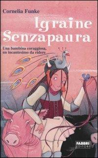 Igraine Senzapaura - Cornelia Funke - Libro Fabbri 2004 | Libraccio.it