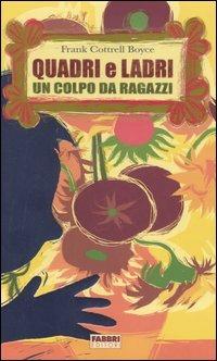 Quadri e ladri. Un colpo da ragazzi - Frank Cottrell Boyce - Libro Fabbri 2006 | Libraccio.it