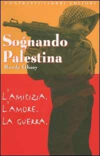 Sognando Palestina - Randa Ghazy - Libro Fabbri 2002, Contrasti | Libraccio.it
