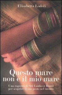 Questo mare non è il mio mare - Elisabetta Lodoli - Libro Fabbri 2007 | Libraccio.it