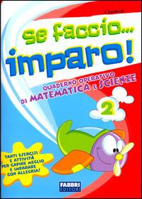 Se faccio... imparo. Matematica-Scienze. Per la 2ª classe elementare - A. Banderali - Libro Fabbri 2008 | Libraccio.it
