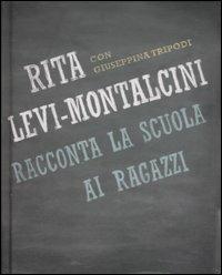 Rita Levi Montalcini racconta la scuola ai ragazzi - Rita Levi-Montalcini, Giuseppina Tripodi - Libro Fabbri 2007, Delfini. Rilegati | Libraccio.it