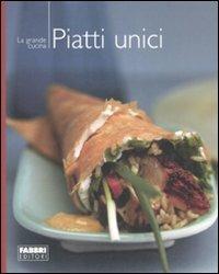 I piatti unici. Ediz. illustrata  - Libro Fabbri 2008, La grande cucina | Libraccio.it