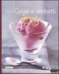 Gelati e sorbetti. Ediz. illustrata  - Libro Fabbri 2008, La grande cucina | Libraccio.it