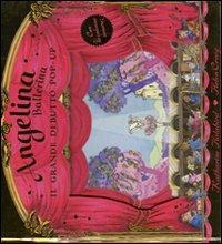 Angelina ballerina. Il grande debutto pop-up. Ediz. illustrata - Katharine Holabird, Helen Craig - Libro Fabbri 2008 | Libraccio.it