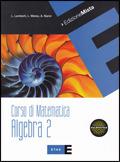 Corso di matematica. Algebra. Con espansione online. Vol. 2 - Lamberto Lamberti, Laura Mereu, Augusta Nanni - Libro Fabbri 2010 | Libraccio.it