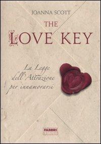 The love key. La legge dell'attrazione per innamorarsi - Joanna Scott - Libro Fabbri 2011 | Libraccio.it