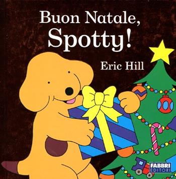 Buon Natale, Spotty! Ediz. illustrata - Eric Hill - Libro Fabbri 2011, Album illustrati | Libraccio.it