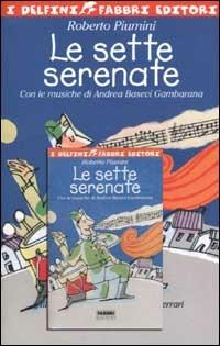 Le sette serenate. Ediz. illustrata. Con audiocassetta - Roberto Piumini - Libro Fabbri 2003, I delfini | Libraccio.it