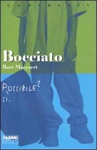 Bocciato - Bart Moeyaert - Libro Fabbri 2003, Contrasti | Libraccio.it