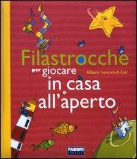 Filastrocche per giocare in casa e all'aperto - Albena Ivanovitch-Lair - Libro Fabbri 2003 | Libraccio.it