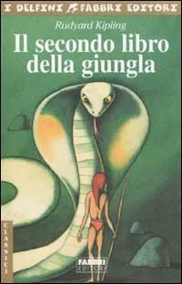 Il secondo libro della giungla - Rudyard Kipling - Libro Fabbri 2003, I delfini. Classici | Libraccio.it