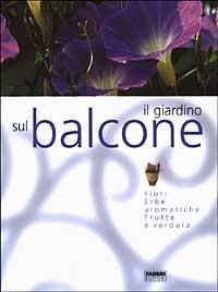 Il giardino sul balcone  - Libro Fabbri 2003 | Libraccio.it