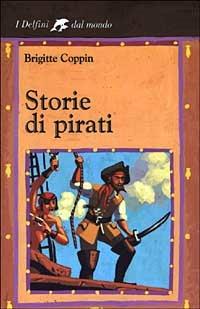 Storie di pirati - Brigitte Coppin - Libro Fabbri 2003, I delfini | Libraccio.it