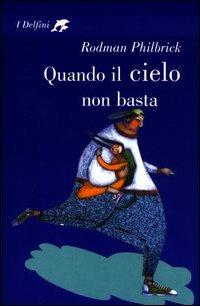 Quando il cielo non basta - Rodman Philbrick - Libro Fabbri 2003, I delfini | Libraccio.it