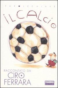 Il calcio - Ciro Ferrara - Libro Fabbri 2004, Parolechiave | Libraccio.it