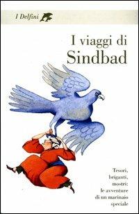 I viaggi di Sindbad. Tesori, briganti, mostri: le avventure di un marinaio speciale  - Libro Fabbri 2003, I delfini | Libraccio.it