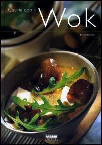 Cucina con il wok - Bruno Ballureau - Libro Fabbri 2003, Cucina | Libraccio.it