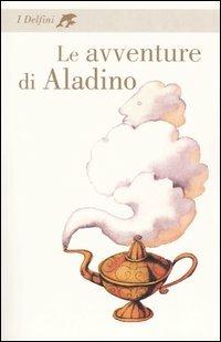Le avventure di Aladino  - Libro Fabbri 2003, I delfini. Classici | Libraccio.it