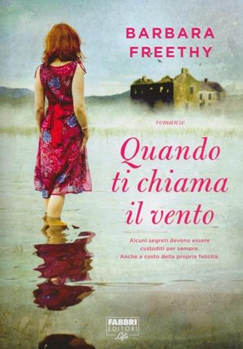Quando ti chiama il vento - Barbara Freethy - Libro Fabbri 2012, Fabbri Life | Libraccio.it