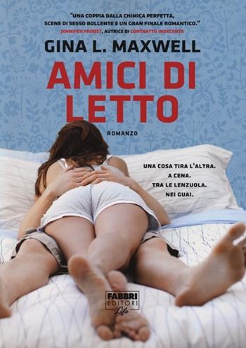 Amici di letto - Gina L. Maxwell - Libro Fabbri 2013, Fabbri Life | Libraccio.it