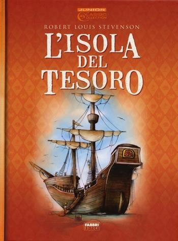 L'isola del tesoro - Robert Louis Stevenson, Ronne Randall - Libro Fabbri 2013, Junior Classic Collection | Libraccio.it