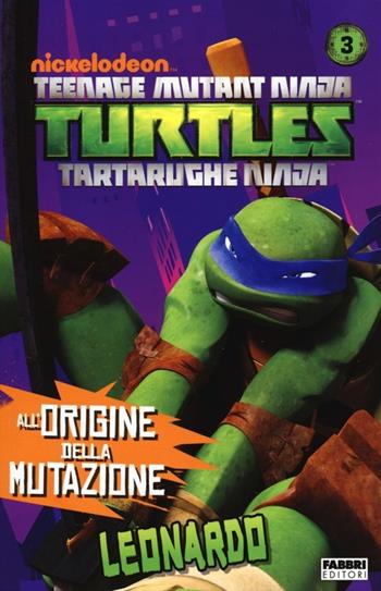 Leonardo. Turtles Tartarughe Ninja  - Libro Fabbri 2013 | Libraccio.it