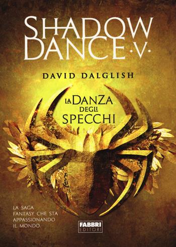 La danza degli specchi. Shadowdance. Vol. 5 - David Dalglish - Libro Fabbri 2015, Crossing | Libraccio.it
