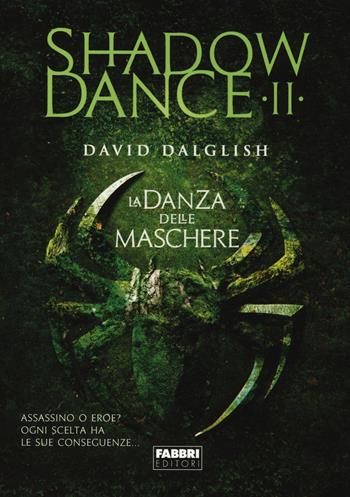 La danza delle maschere. Shadowdance. Vol. 2 - David Dalglish - Libro Fabbri 2014, Crossing | Libraccio.it