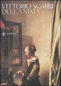Dell'anima - Vittorio Sgarbi - Libro Bompiani 2004, PasSaggi | Libraccio.it