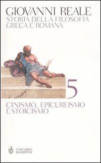 Storia della filosofia greca e romana. Vol. 5: Cinismo, epicureismo e stoicismo. - Giovanni Reale - Libro Bompiani 2004, Tascabili | Libraccio.it