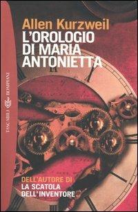 L' orologio di Maria Antonietta - Allen Kurzweil - Libro Bompiani 2004, Tascabili. Best Seller | Libraccio.it