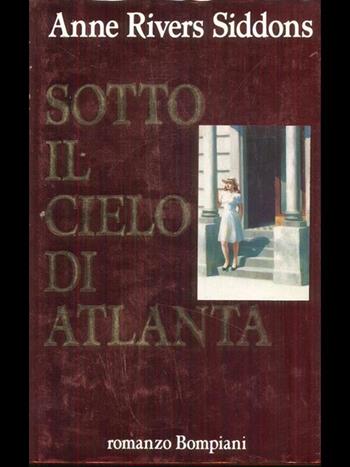 Sotto il cielo di Atlanta - Anne Siddons Rivers - Libro Bompiani 1990, Letteraria | Libraccio.it