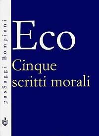 Cinque scritti morali - Umberto Eco - Libro Bompiani 1997, PasSaggi | Libraccio.it