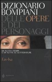 Dizionario Bompiani delle opere e dei personaggi di tutti i tempi e di tutte le letterature. Vol. 4: Fav-Isa.