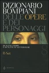 Dizionario Bompiani delle opere e dei personaggi di tutti i tempi e di tutte le letterature. Vol. 8: R-Set.