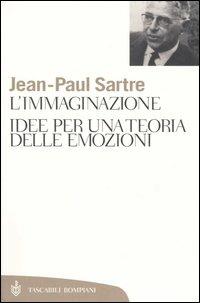 L'immaginazione. Idee per una teoria delle emozioni - Jean-Paul Sartre - Libro Bompiani 2004, Tascabili. Saggi | Libraccio.it