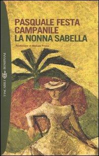 La nonna Sabella - Pasquale Festa Campanile - Libro Bompiani 2004, Tascabili. Romanzi e racconti | Libraccio.it
