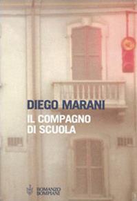 Il compagno di scuola - Diego Marani - Libro Bompiani 2005, Romanzi Bompiani | Libraccio.it