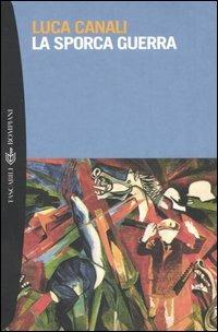 La sporca guerra - Luca Canali - Libro Bompiani 2005, Tascabili. Best Seller | Libraccio.it