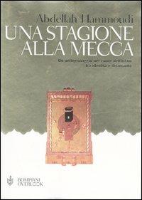 Una stagione alla Mecca - Abdellah Hammoudi - Libro Bompiani 2005, Overlook | Libraccio.it