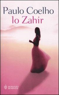 Lo Zahir - Paulo Coelho - Libro Bompiani 2005, Romanzi Bompiani | Libraccio.it
