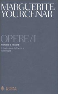 Opere. Vol. 1: Romanzi e racconti - Marguerite Yourcenar - Libro Bompiani 2005, Classici | Libraccio.it