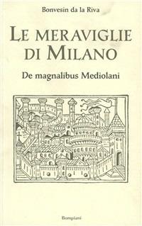 Le meraviglie di Milano - Bonvesin de la Riva - Libro Bompiani 1997, Illustrati | Libraccio.it