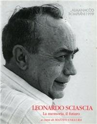 Leonardo Sciascia. La memoria, il futuro - Matteo Collura - Libro Bompiani 1998, Illustrati | Libraccio.it