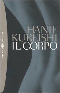 Il corpo - Hanif Kureishi - Libro Bompiani 2005, Tascabili | Libraccio.it