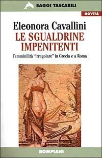Le sgualdrine impenitenti - Eleonora Cavallini - Libro Bompiani 1999, Tascabili. Saggi | Libraccio.it