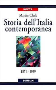 Storia dell'Italia contemporanea. 1871 a 1999 - Martin Clark - Libro Bompiani 1999, Storia paperback | Libraccio.it